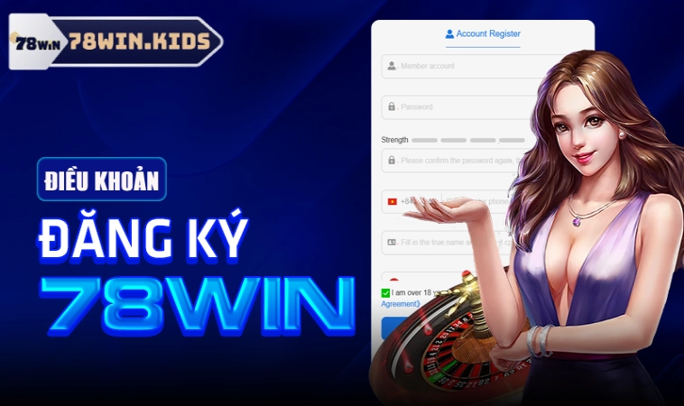 Điều Khoản Sử Dụng Anh Em Cần Biết Tại Nhà Cái 78Win 2 Điều khoản cần tuân thủ để được cấp account hợp lệ