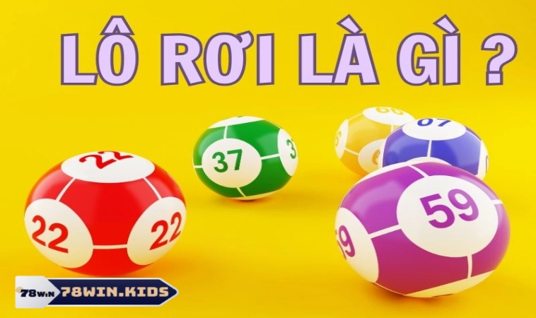 Lô Rơi Là Gì? Các Bí Kíp Hiệu Quả Được Cao Thủ Tiết Lộ 1 Hiểu nhanh lô rơi là gì