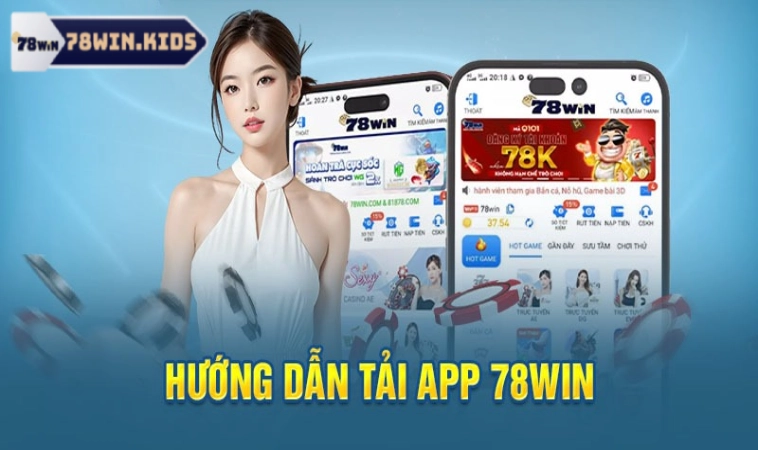 Tải App 78Win Nhanh Chóng Cho Thiết Bị Android & IOS 2 Hướng dẫn tải app dễ dàng cho smartphone