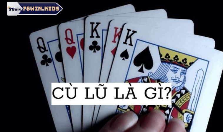 Cù Lũ Trong Game Đánh Bài Là Gì Và Cách Sử Dụng Ra Sao? 1 Khám phá khái niệm Full House trong game bài
