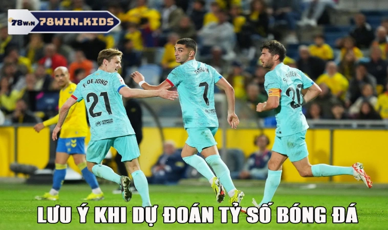 Bí Kíp Dự Đoán Tỷ Số Bóng Đá Chính Xác Từ Chuyên Gia 3 Lưu ý khi thực hiện dự đoán bóng đá