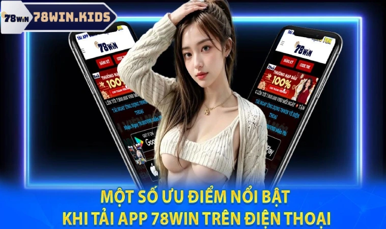 Tải App 78Win Nhanh Chóng Cho Thiết Bị Android & IOS 3 Lưu ý quan trọng anh em cần nhớ khi tải app