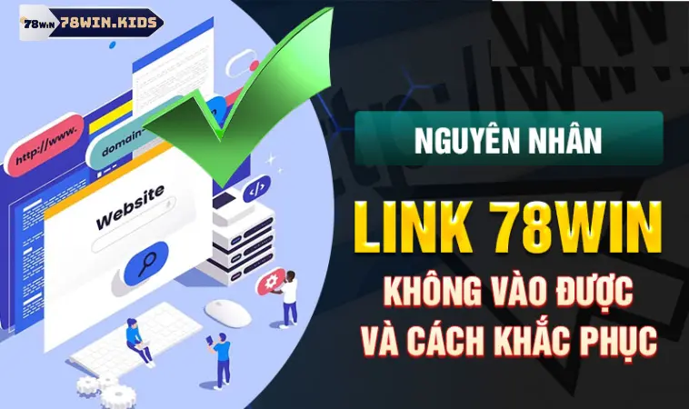 Nguyên nhân link vào 78win bị chặn Nguyên nhân link vào 78win bị chặn