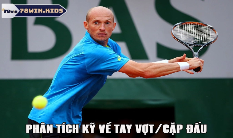 Bí Quyết Cá Cược Tennis Hiệu Quả Từ Các Chuyên Gia 2 Phân tích thông tin tay vợt trước khi cá cược tennis