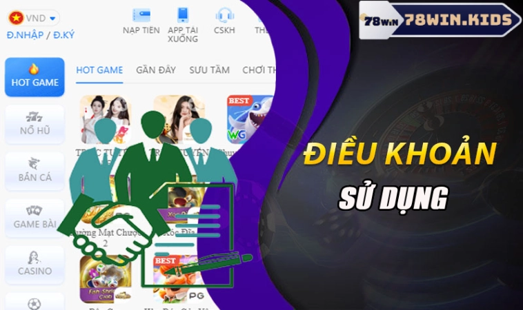 Điều Khoản Sử Dụng Anh Em Cần Biết Tại Nhà Cái 78Win 1 Sơ lược về điều khoản sử dụng tại 78win
